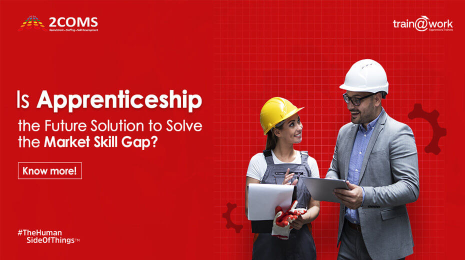Apprenticeship the Future Solution to Solve the Market Skill Gap